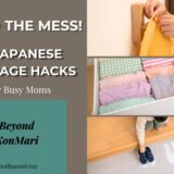 6 Japanese tidying methods and storage hacks for busy moms, showing before and after examples.